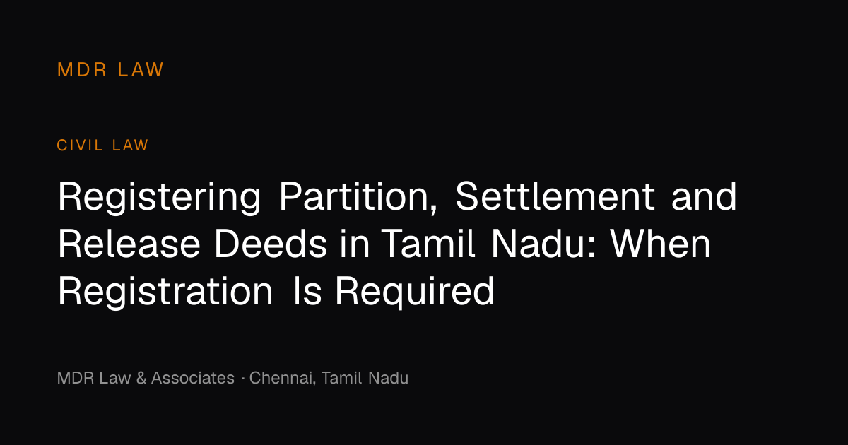 Registering Partition, Settlement and Release Deeds in Tamil Nadu: When ...
